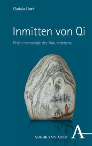 Inmitten von Qi: Phänomenologie des Naturerlebens