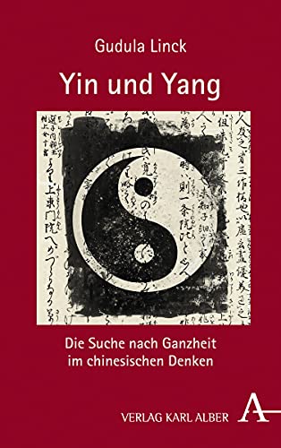 Yin und Yang: Die Suche nach Ganzheit im chinesischen Denken von Alber Karl