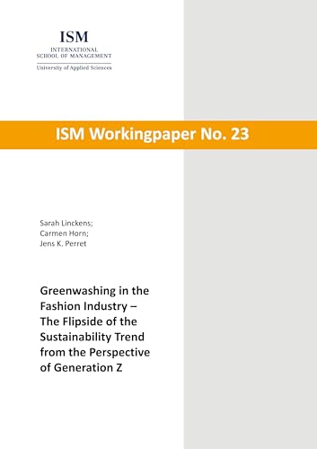 Greenwashing in the Fashion Industry - The Flipside of the Sustainability Trend from the Perspective of Generation Z (Workingpaper)