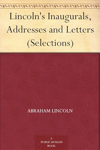 Lincoln's Inaugurals, Addresses and Letters (Selections) von Anson Street Press
