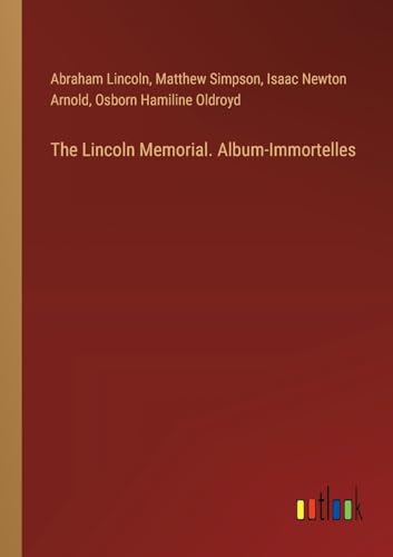 The Lincoln Memorial. Album-Immortelles von Outlook Verlag