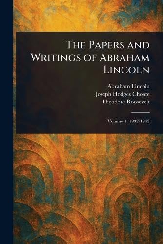 The Papers and Writings of Abraham Lincoln The Papers and Writings of Abraham Lincoln von Anson Street Press
