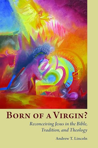 Born of a Virgin?: Reconceiving Jesus in the Bible, Tradition, and Theology von William B. Eerdmans Publishing Company