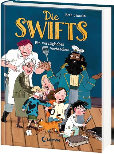 Die Swifts (Band 1) - Ein vorzügliches Verbrechen: Ein unvergesslich witziger Kinderkrimi mit einzigartigen Charakteren - Der Nr. 1 New York Times-Bestseller von LOEWE