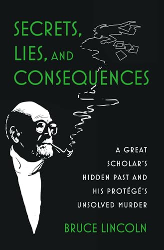 Secrets, Lies, and Consequences: A Great Scholar's Hidden Past and His Protégé's Unsolved Murder von Oxford University Press Inc