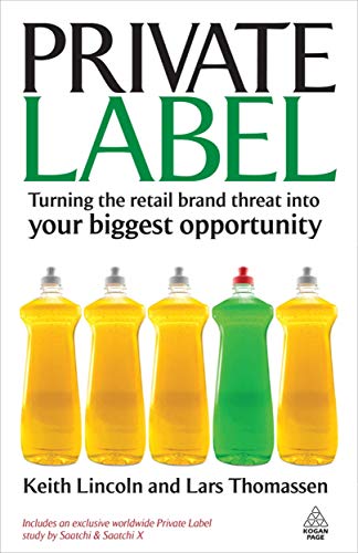 Private Label: Turning the Retail Brand Threat into Your Biggest Opportunity