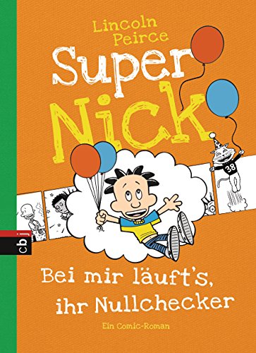 Super Nick - Bei mir läuft's, ihr Nullchecker!: Ein Comic-Roman (Die Super Nick-Reihe, Band 7)