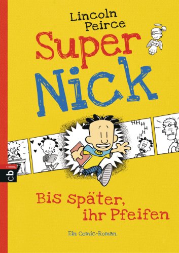Super Nick - Bis später, ihr Pfeifen!: Ein Comic-Roman (Die Super Nick-Reihe, Band 1)