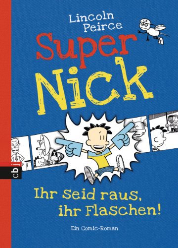 Super Nick - Ihr seid raus, ihr Flaschen!: Ein Comic-Roman Band 2 (Die Super Nick-Reihe, Band 2) von cbj