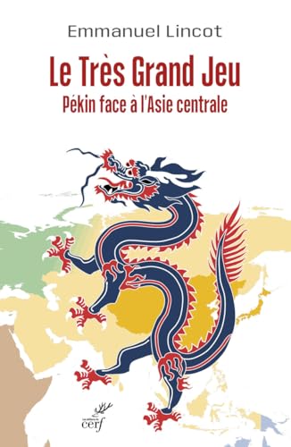 LE TRES GRAND JEU. PEKIN FACE A L'ASIE CENTRALE: Pékin face à l'Asie centrale von CERF