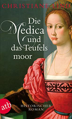 Die Medica und das Teufelsmoor: Historischer Roman (Die große Heilerinnen Saga, Band 2)