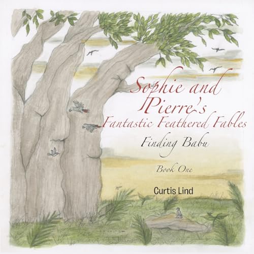 Sophie and Pierre's Fantastic Feathered Fables: Finding Babu von Christian Faith Publishing