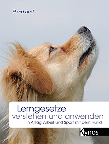Lerngesetze verstehen und anwenden: in Alltag, Arbeit und Sport mit dem Hund Lerngesetze verstehen und anwenden: in Alltag, Arbeit und Sport mit dem Hund von Kynos Verlag