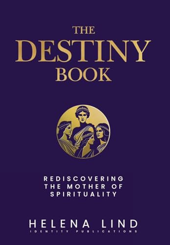 The Destiny Book: Rediscovering the Mother of Spirituality (Destinosophy)