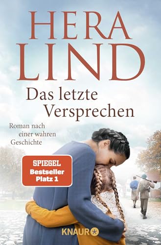 Das letzte Versprechen: Roman nach einer wahren Geschichte | Der große Tatsachenroman der Nr.-1-Spiegel-Bestseller-Autorin | Ergreifend. Dramatisch. Berührend.