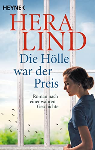 Die Hölle war der Preis: Roman nach einer wahren Geschichte von HEYNE
