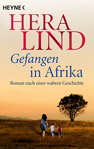 Gefangen in Afrika: Roman nach einer wahren Geschichte von Heyne Verlag