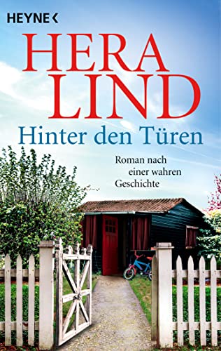 Hinter den Türen: Roman nach einer wahren Geschichte von Heyne Verlag