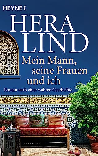 Mein Mann, seine Frauen und ich: Roman nach einer wahren Geschichte Mein Mann, seine Frauen und ich: Roman nach einer wahren Geschichte von HEYNE