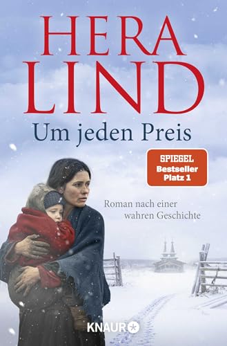 Um jeden Preis: Roman nach einer wahren Geschichte | Der große neue Nr.-1-SPIEGEL-Bestseller-Tatsachenroman | Herzzerreißend und berührend von Knaur TB