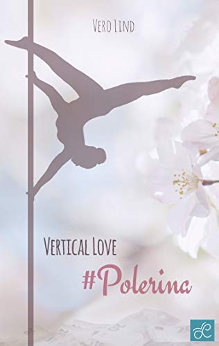 Vertical Love: Polerina von Books on Demand
