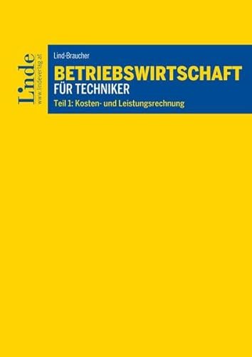 Betriebswirtschaft für Techniker: Teil 1: Kosten- und Leistungsrechnung (Linde Lehrbuch) von Linde, Wien
