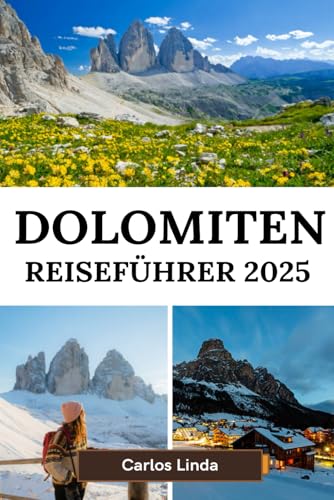 DOLOMITEN Reiseführer 2025: Atemberaubende Gipfel, malerische Wanderwege und alpine Abenteuer im Herzen Norditaliens DOLOMITEN Reiseführer 2025: Atemberaubende Gipfel, malerische Wanderwege und alpine Abenteuer im Herzen Norditaliens von Independently published
