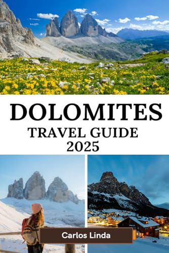 DOLOMITES Travel Guide 2025: Breathtaking Peaks, Scenic Trails, and Alpine Adventures in the Heart of Northern Italy DOLOMITES Travel Guide 2025: Breathtaking Peaks, Scenic Trails, and Alpine Adventures in the Heart of Northern Italy von Independently published