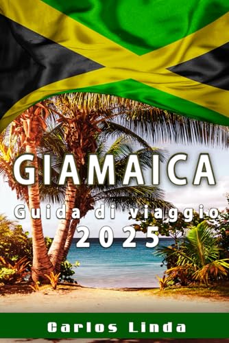GIAMAICA Guida di viaggio 2025: Scopri il paradiso con le principali attrazioni, segreti locali e consigli di viaggio per la Giamaica GIAMAICA Guida di viaggio 2025: Scopri il paradiso con le principali attrazioni, segreti locali e consigli di viaggio per la Giamaica von Independently published