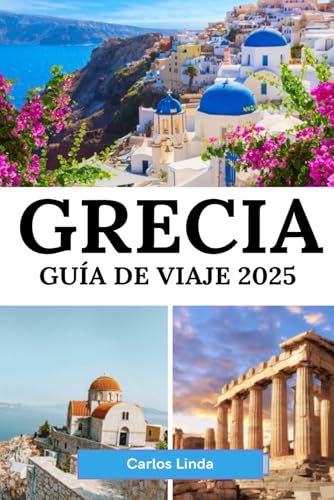 GRECIA Guía de viaje 2025: Su guía esencial de las principales atracciones, islas y cultura local de Grecia GRECIA Guía de viaje 2025: Su guía esencial de las principales atracciones, islas y cultura local de Grecia von Independently published
