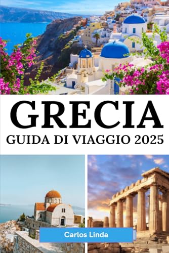 GRECIA Guida di viaggio 2025: La tua guida essenziale alle principali attrazioni, isole e cultura locale della Grecia GRECIA Guida di viaggio 2025: La tua guida essenziale alle principali attrazioni, isole e cultura locale della Grecia von Independently published