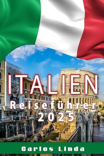 ITALIEN Reiseführer 2025: Der ultimative Leitfaden für die Navigation zu Italiens Top-Reisezielen, zeitloser Schönheit, atemberaubenden ... Abenteuern abseits der ausgetretenen Pfade ITALIEN Reiseführer 2025: Der ultimative Leitfaden für die Navigation zu Italiens Top-Reisezielen, zeitloser Schönheit, atemberaubenden ... Abenteuern abseits der ausgetretenen Pfade von Independently published