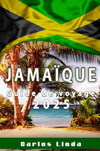 JAMAÏQUE Guide de voyage 2025: Découvrez le paradis avec les meilleures attractions, secrets locaux et conseils de voyage pour la Jamaïque JAMAÏQUE Guide de voyage 2025: Découvrez le paradis avec les meilleures attractions, secrets locaux et conseils de voyage pour la Jamaïque von Independently published