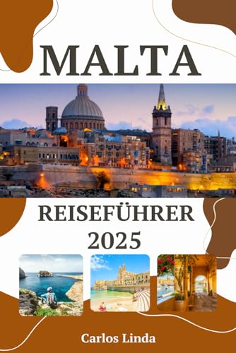 MALTA Reiseführer 2025: Ein vollständiger Reiseführer zu Maltas wichtigsten Sehenswürdigkeiten, Top-Attraktionen, Insider-Tipps, lokalen Geheimnissen und Reisehinweisen MALTA Reiseführer 2025: Ein vollständiger Reiseführer zu Maltas wichtigsten Sehenswürdigkeiten, Top-Attraktionen, Insider-Tipps, lokalen Geheimnissen und Reisehinweisen von Independently published