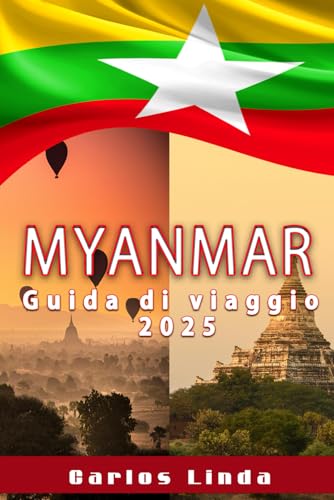MYANMAR Guida di viaggio 2025: Il tuo compagno essenziale per scoprire le antiche città, le meraviglie paesaggistiche, le tradizioni locali e i consigli di viaggio del Myanmar von Independently published