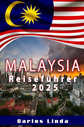 Malaysia Reiseführer 2025: Ihre unverzichtbare Reise durch Malaysia. Entdecken Sie tropische Paradiese, kulturelle Wunder und Top-Reiseziele. Wichtige Reisetipps Malaysia Reiseführer 2025: Ihre unverzichtbare Reise durch Malaysia. Entdecken Sie tropische Paradiese, kulturelle Wunder und Top-Reiseziele. Wichtige Reisetipps von Independently published