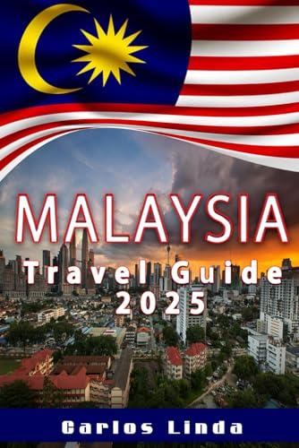 Malaysia Travel Guide 2025: Your Essential Journey Through Malaysia Discovering Tropical Paradise Cultural Wonders, Top Destinations Essential Travel Tips Malaysia Travel Guide 2025: Your Essential Journey Through Malaysia Discovering Tropical Paradise Cultural Wonders, Top Destinations Essential Travel Tips von Independently published