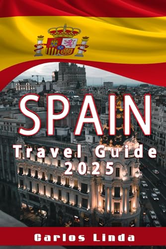 SPAIN Travel Guide 2025: Discover Spain’s Vibrant Culture, Breathtaking Landscapes, and Timeless Architectural Wonders SPAIN Travel Guide 2025: Discover Spain’s Vibrant Culture, Breathtaking Landscapes, and Timeless Architectural Wonders von Independently published