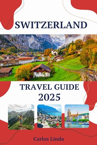 Switzerland Travel Guide 2025: Discover Alpine Wonders, Iconic Cities, Cultural Treasures, Top Destinations, Practical Tips, and Swiss Delights Await Switzerland Travel Guide 2025: Discover Alpine Wonders, Iconic Cities, Cultural Treasures, Top Destinations, Practical Tips, and Swiss Delights Await von Independently published