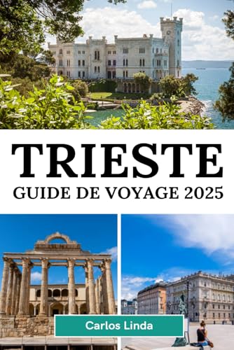 TRIESTE Guide de voyage 2025: Découvrez Trieste, la destination incontournable de l'Italie avec des côtes magnifiques, une histoire riche et des délices culturels TRIESTE Guide de voyage 2025: Découvrez Trieste, la destination incontournable de l'Italie avec des côtes magnifiques, une histoire riche et des délices culturels von Independently published