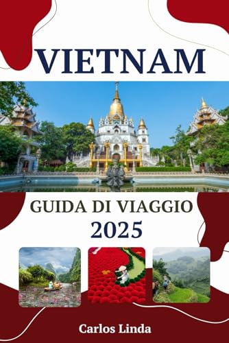 VIETNAM Guida di viaggio 2025: Esplora il Vietnam come una persona del posto Da Hanoi a Ho Chi Minh City con punti di riferimento imperdibili, cibo autentico e consigli di viaggio essenziali VIETNAM Guida di viaggio 2025: Esplora il Vietnam come una persona del posto Da Hanoi a Ho Chi Minh City con punti di riferimento imperdibili, cibo autentico e consigli di viaggio essenziali von Independently published
