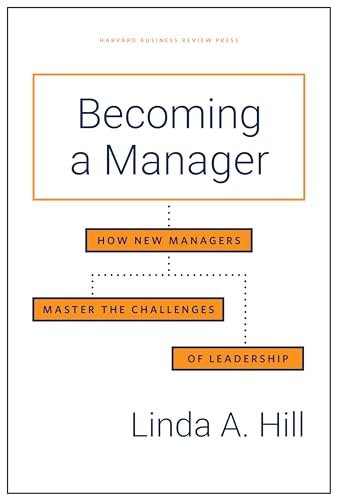 Becoming a Manager: How New Managers Master the Challenges of Leadership von Harvard Business Review Press