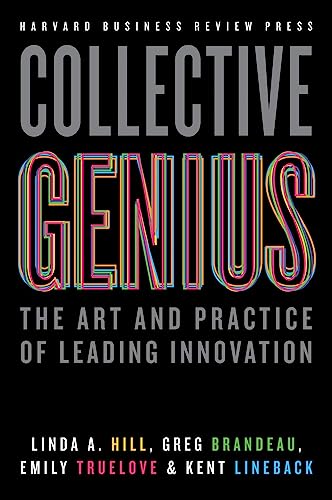 Collective Genius: The Art and Practice of Leading Innovation