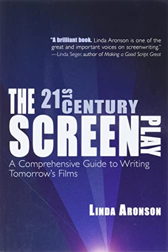The 21st-Century Screenplay: A Comprehensive Guide to Writing Tomorrow's Films
