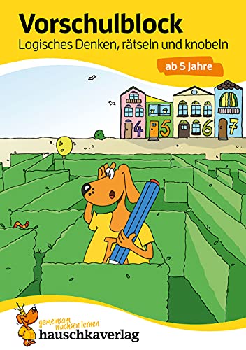 Vorschulblock ab 5 Jahre für Junge und Mädchen - Logisches Denken, rätseln und knobeln: Bunter Rätselblock - Förderung mit Freude (Übungshefte und ... Vorschule und Einschulung, Band 624) von Hauschka Verlag