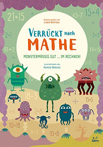 Monstermäßig gut im Rechnen! Verrückt nach Mathe. Mathe-Übungsbuch 1. Klasse. Für Grundschul-Kinder ab 6 Jahren. Inklusive Lösungen und Sticker von White Star Verlag