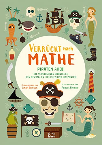 Piraten ahoi! Die verwegenen Abenteuer von Dezimalen, Brüchen und Prozenten: Verrückt nach Mathe. Mathe-Übungsbuch für Grundschul-Kinder ab 10 Jahren. Inklusive Lösungen und Sticker