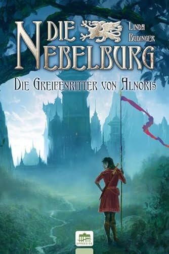 Die Nebelburg: Die Greifenritter von Alnoris Die Nebelburg: Die Greifenritter von Alnoris
