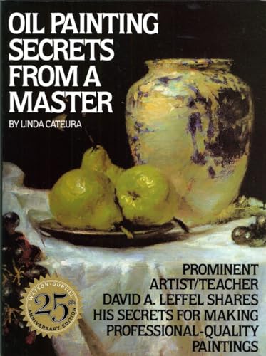 Oil Painting Secrets From a Master: 25Th Anniversary Edition von Watson-Guptill