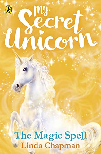 My Secret Unicorn: The Magic Spell (My Secret Unicorn, 1) von Puffin